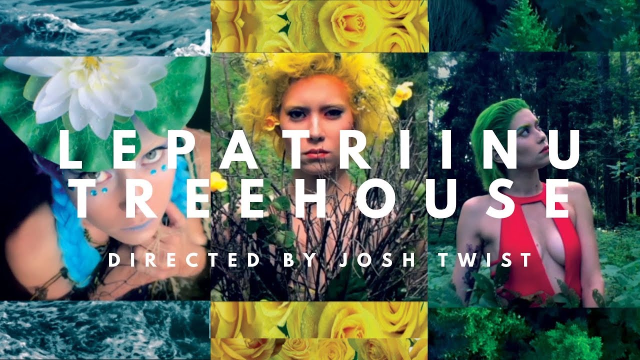 LEPATRIINU - TREEHOUSE (Official Video) by Josh Twist