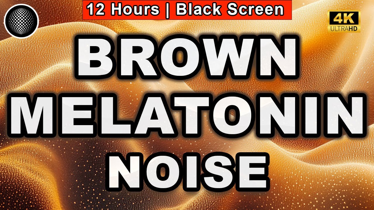 Brown Melatonin Noise | Brown Noise Relaxation | Sleep Noise To Help You Sleep | Fall Asleep Fast
