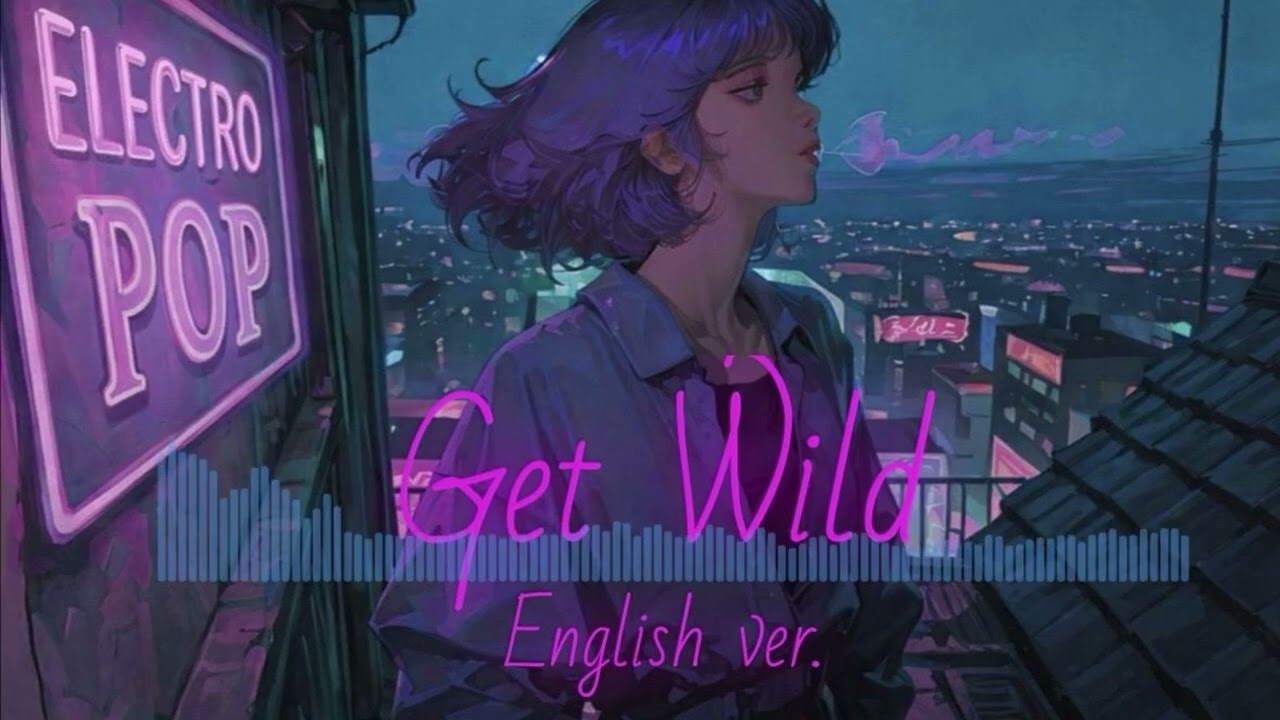 Get Wild – English Version / Electropop Remix
