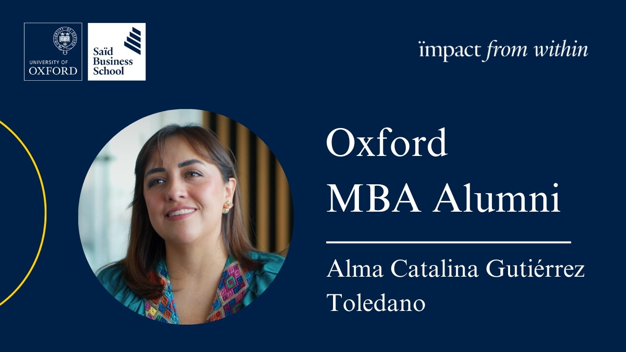 Oxford MBA alumni profile: Alma Catalina Gutiérrez Toledano