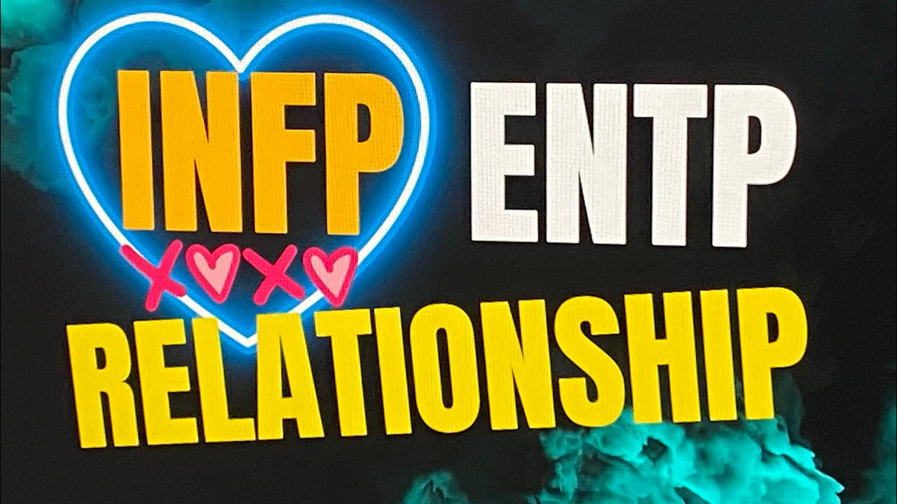 ENTP AND INFP RELATIONSHIP: A DEEP DIVE INTO THEIR DYNAMIC LOVE 💕