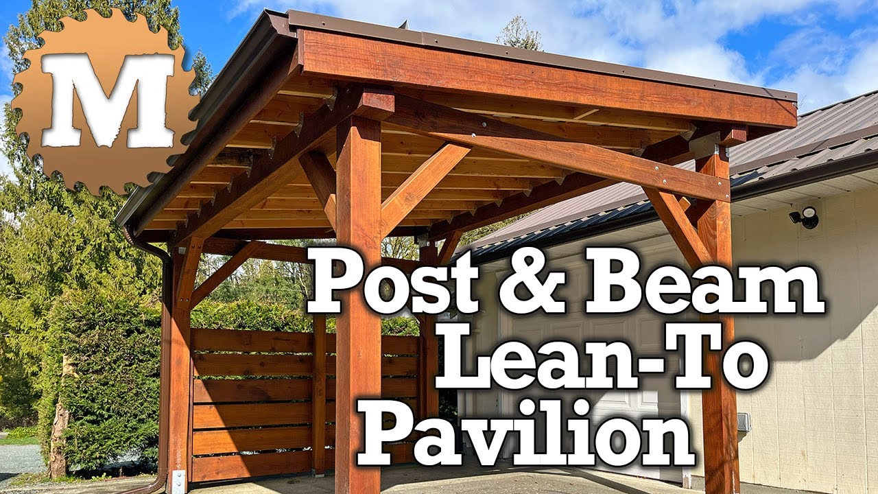 DIY Lean-To Pavilion Build: Simple Post & Beam Guide (Step-by-Step)
