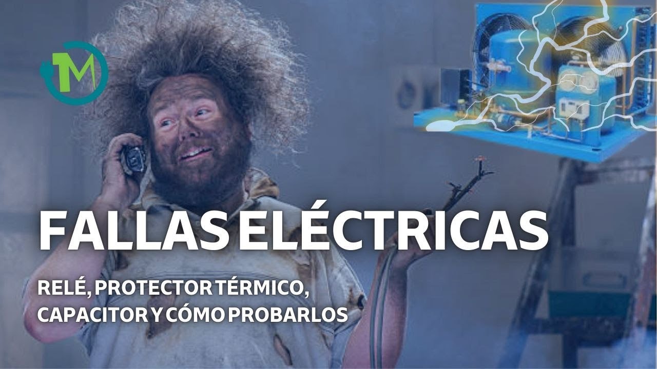 Fallas Eléctricas en Refrigeración: Relé, Protector Térmico, Capacitor y Cómo Probarlos.