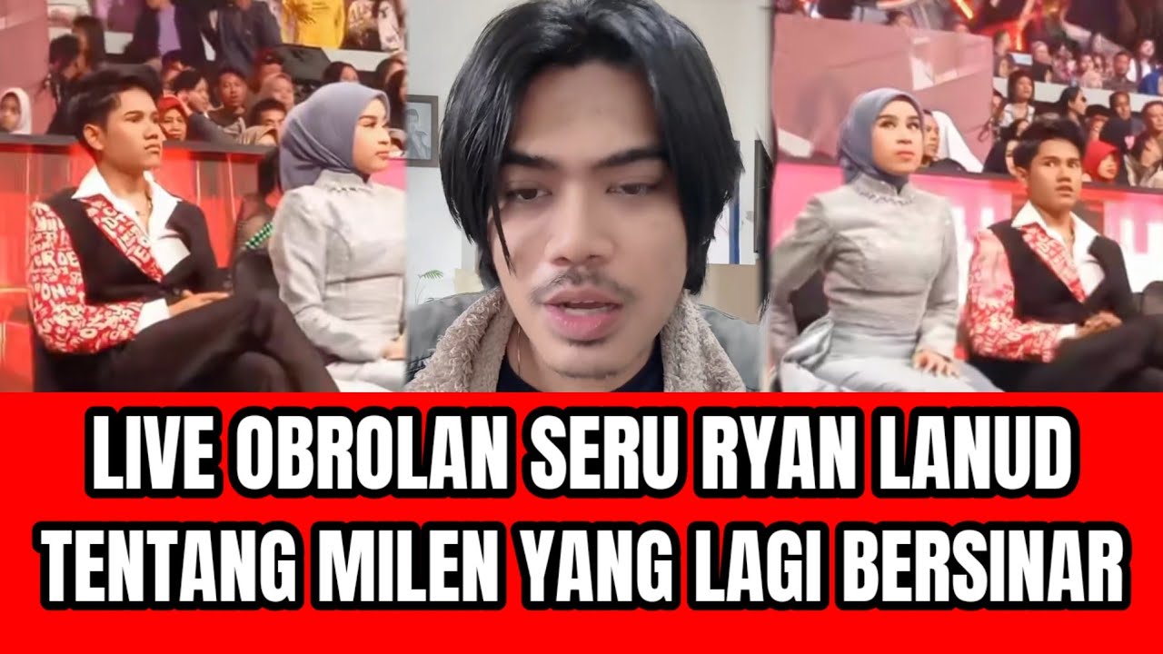 LIVE OBROLAN SERU RYAN LANUD TENTANG MILEN YANG LAGI VIRAL