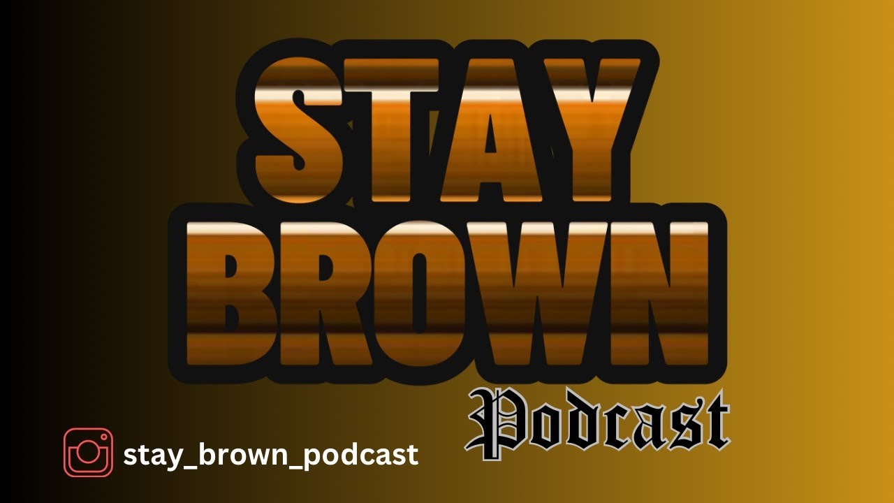 STAY BROWN PODCAST
