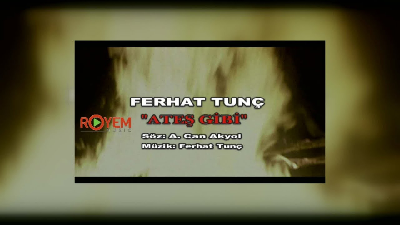 Ferhat Tun&ccedil; - Ateş Gibi