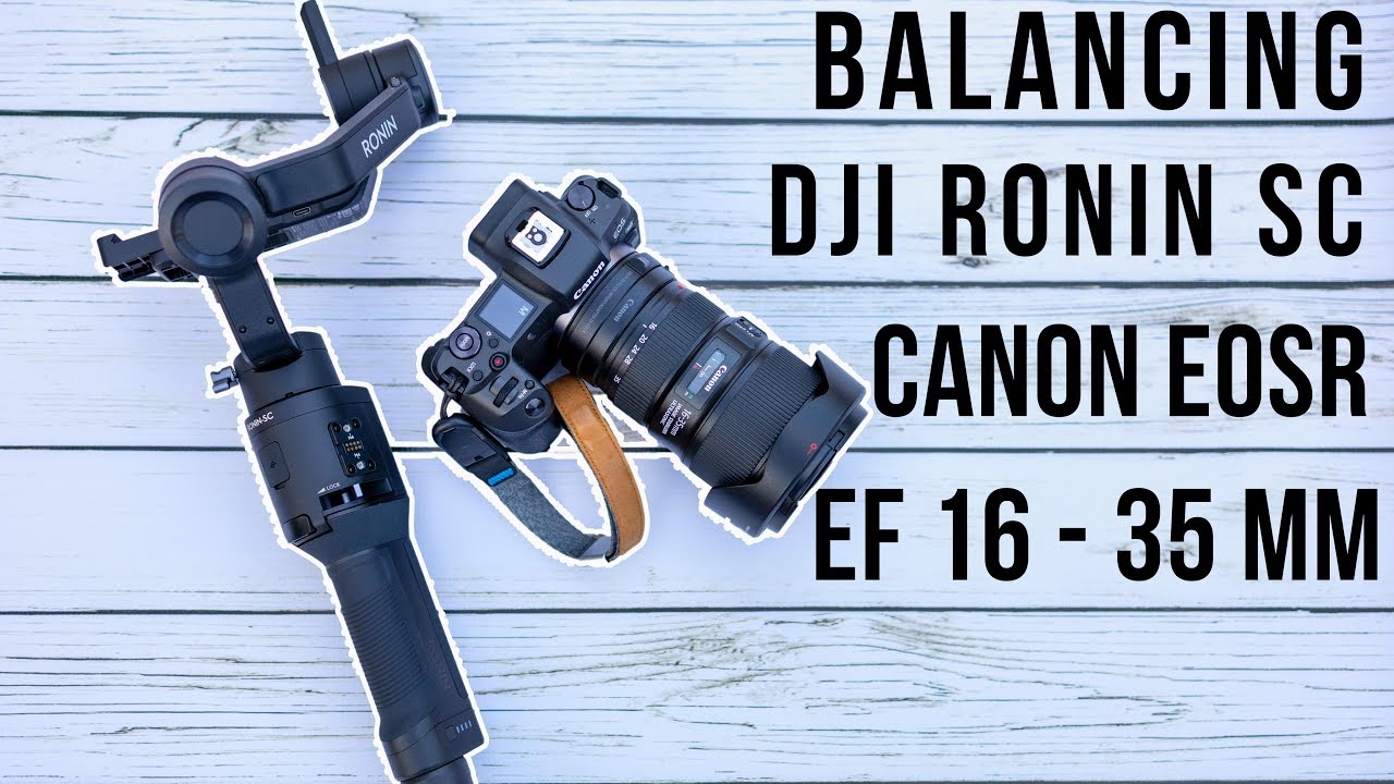 DJI RONIN SC How to Balance the Canon EOS R & EF 16-35mm f/4L IS USM