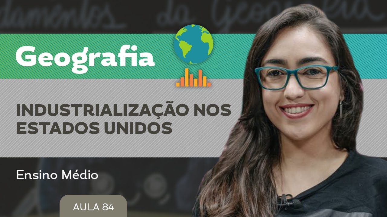 Industrialização nos Estados Unidos​ ​- Geografia - Ensino Médio