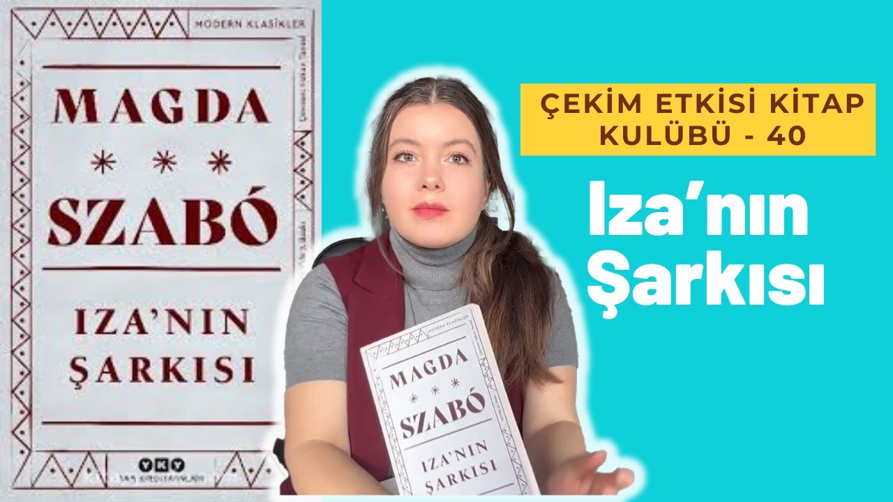 Sessiz Şarkılar, Derin Yüzleşmeler – Magda Szabo'nun 'Iza’nın Şarkısı' Romanı Üzerine Düşünceler