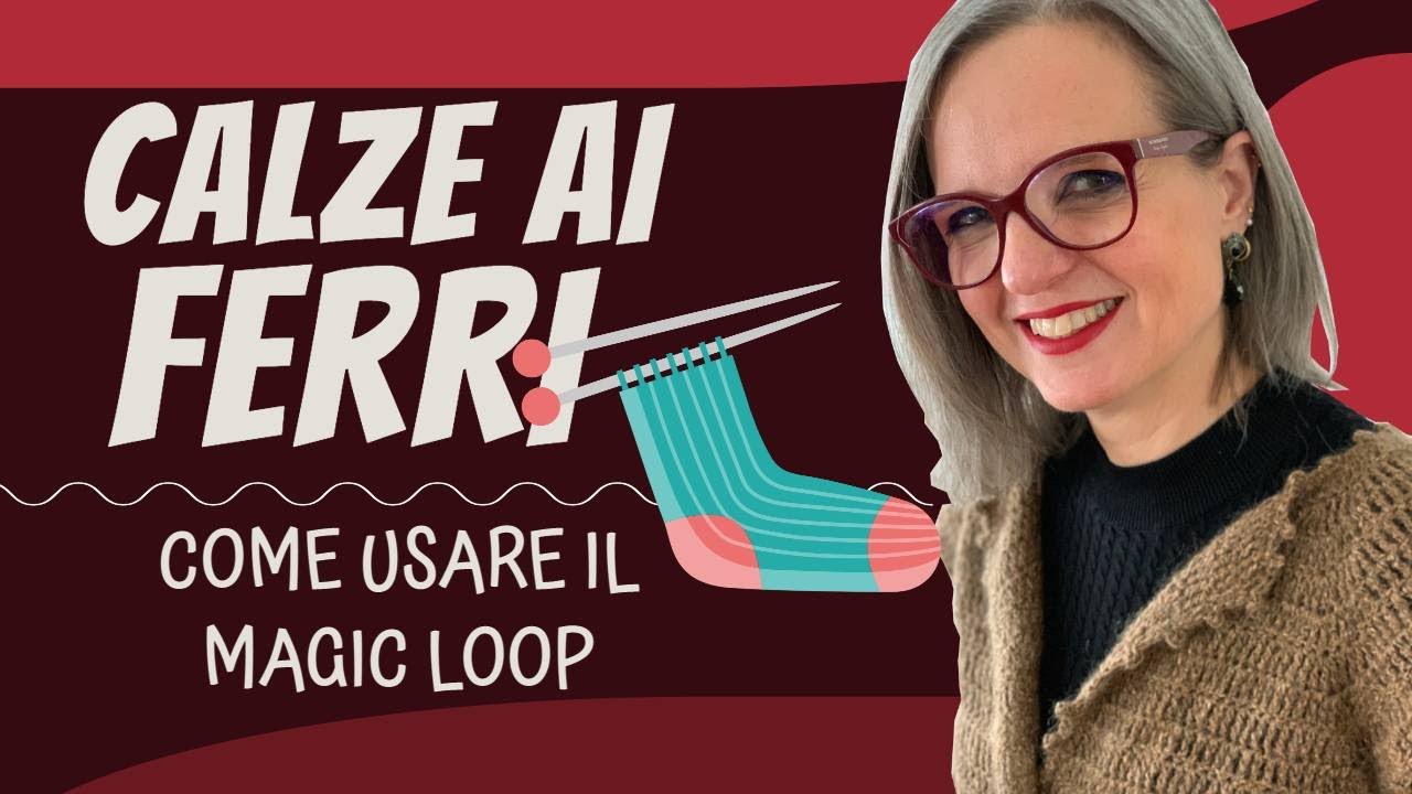 Calze ai Ferri [2022] come usare il Magic Loop per fare piccole circonferenze