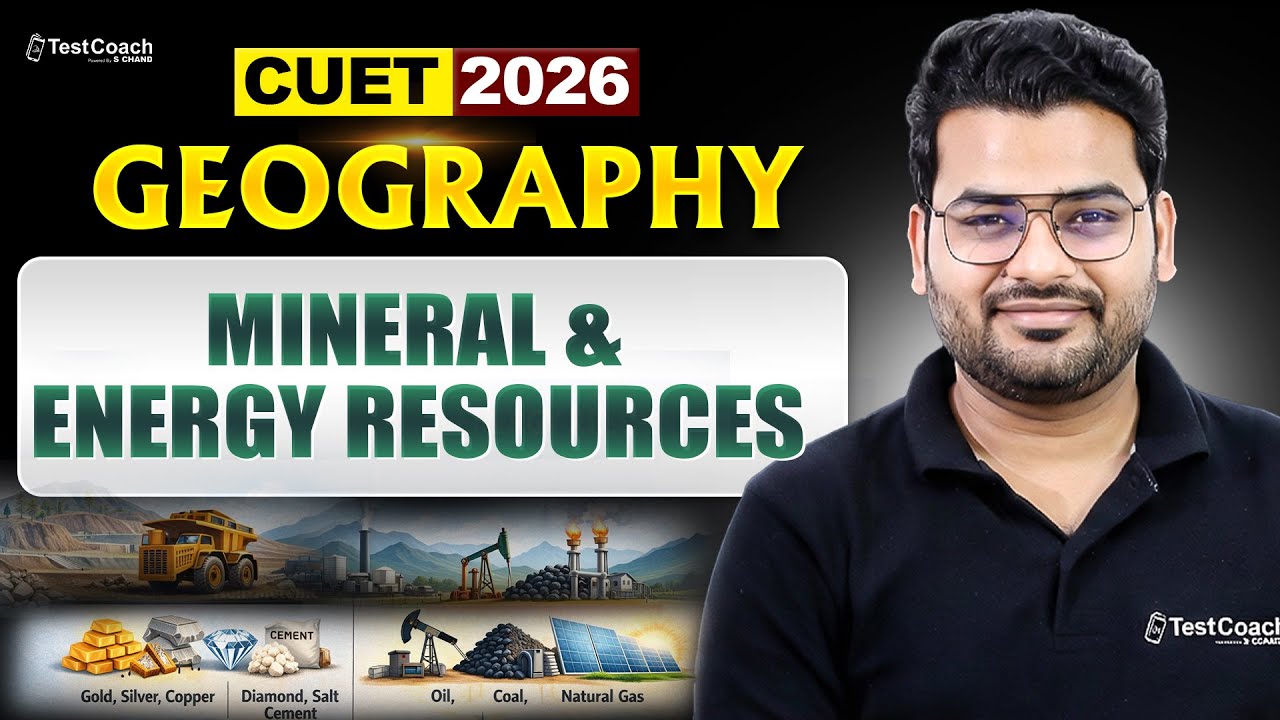 CUET Geography 2026 | MINERAL &ENERGY RESOURCES | Important Concepts