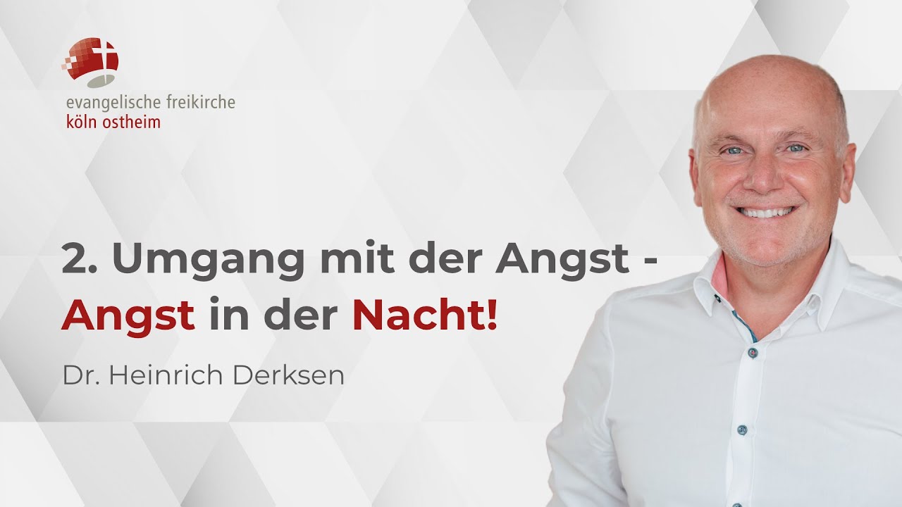 2. Umgang mit der Angst -  Angst in der Nacht! // Dr. Heinrich Derksen