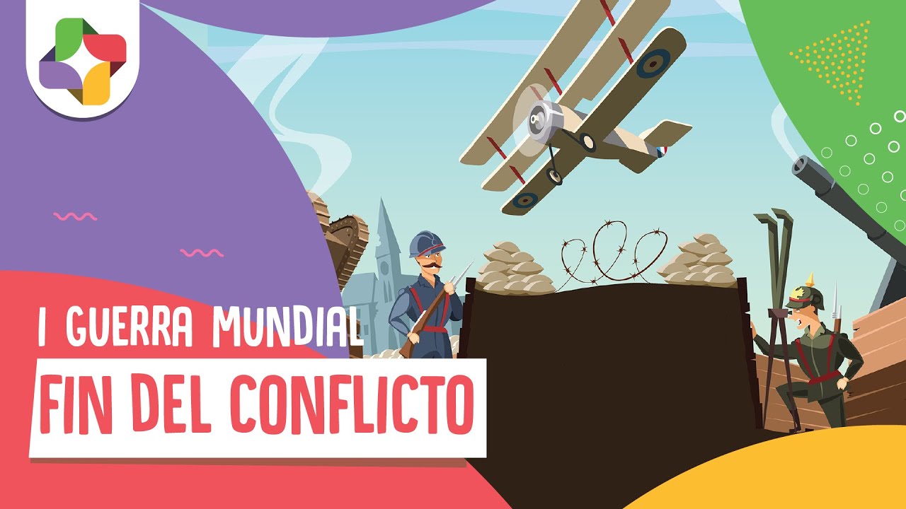 Primera Guerra Mundial - Fin del conflicto | Historia - Educatina