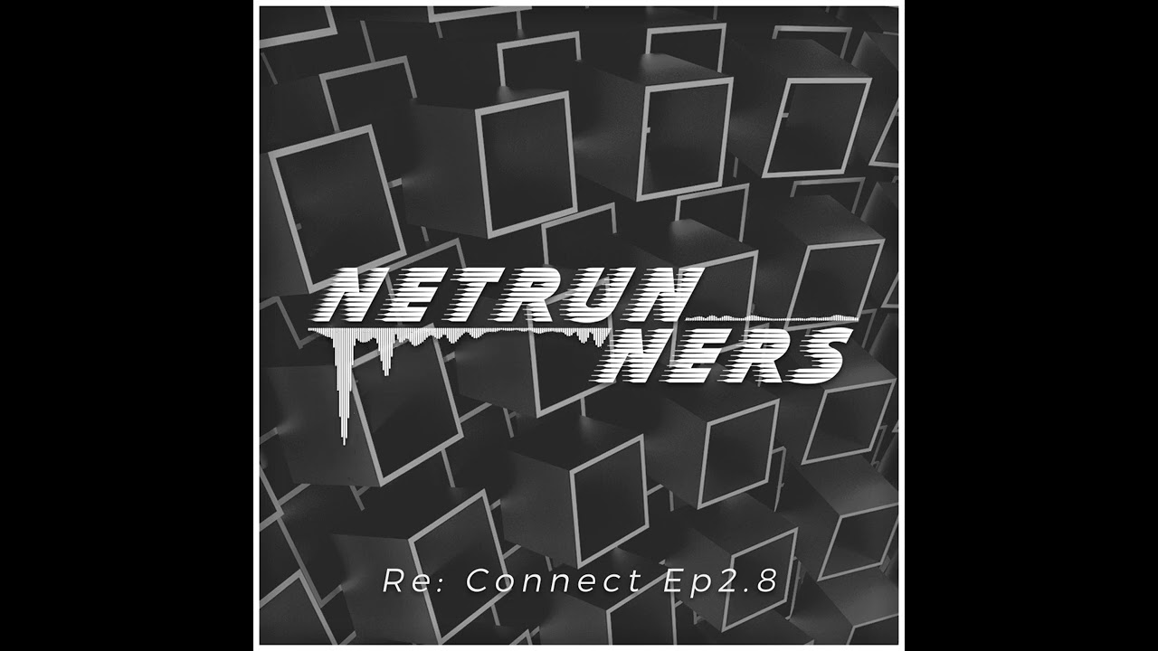 NETRUNNERS PODCAST EP 2.8