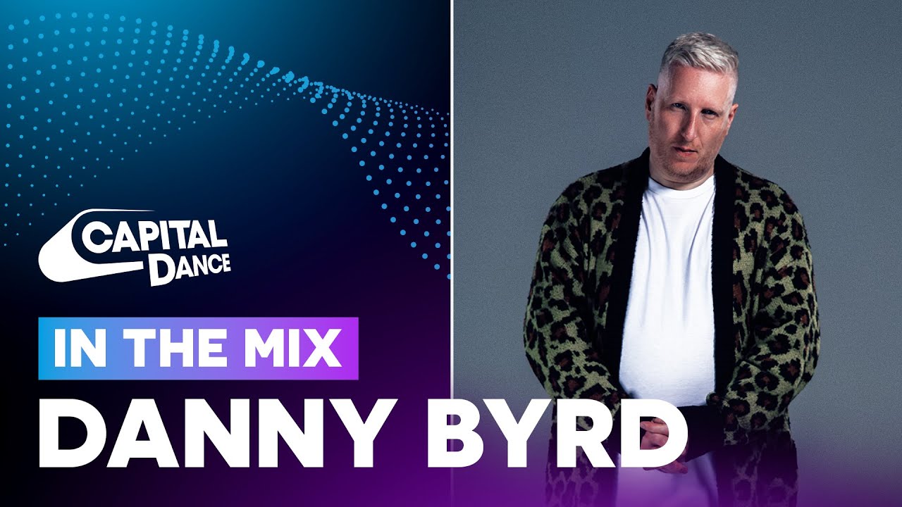 Danny Byrd In The Mix | Capital Dance