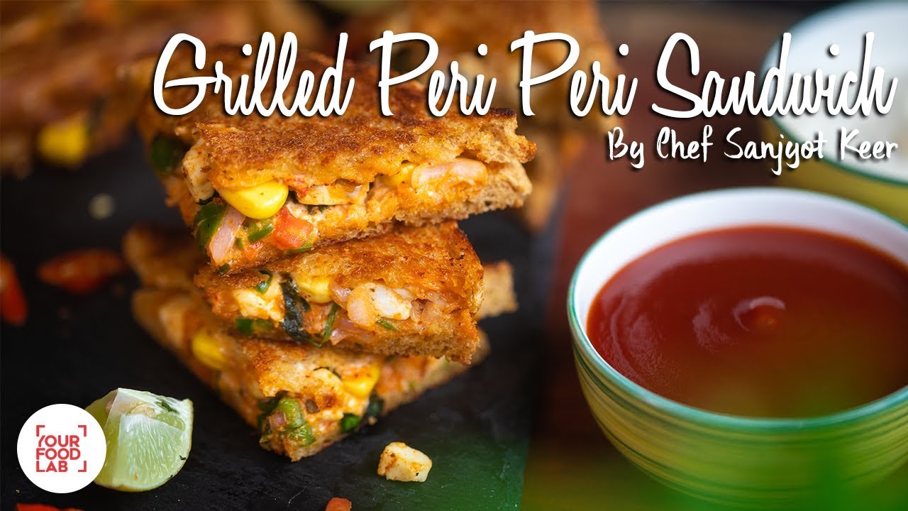 Grilled Peri Peri Sandwich Recipe | Chef Sanjyot Keer