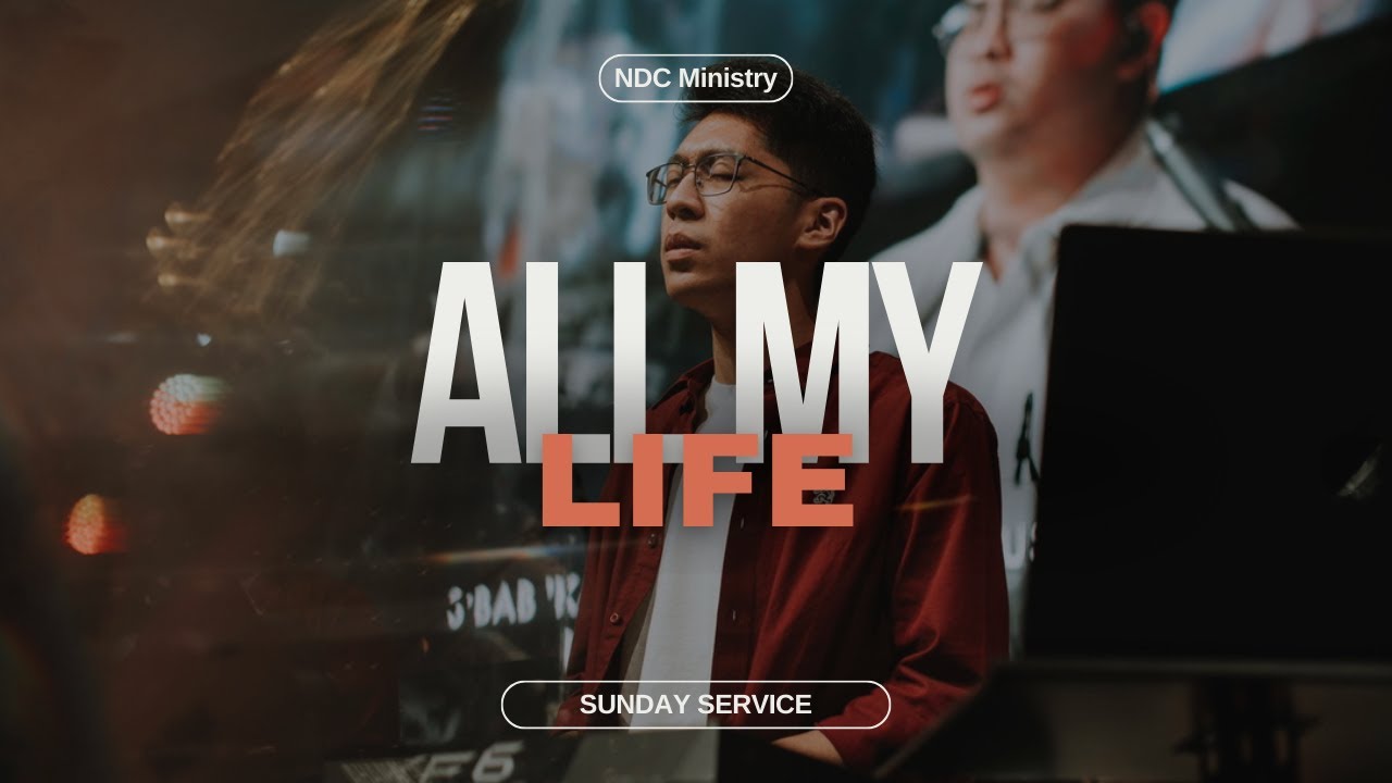 All My Life (NDC Worship) - Live From NDC Ministry