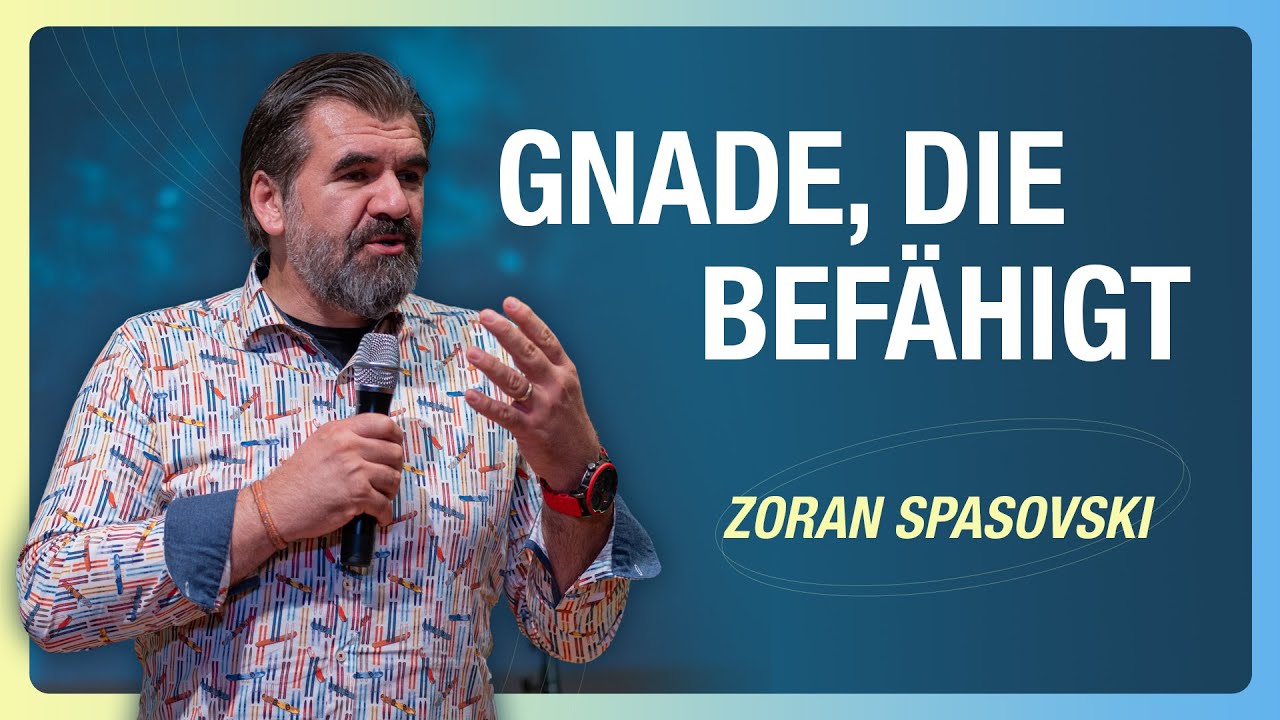 Gnade, die befähigt | Zoran Spasovski