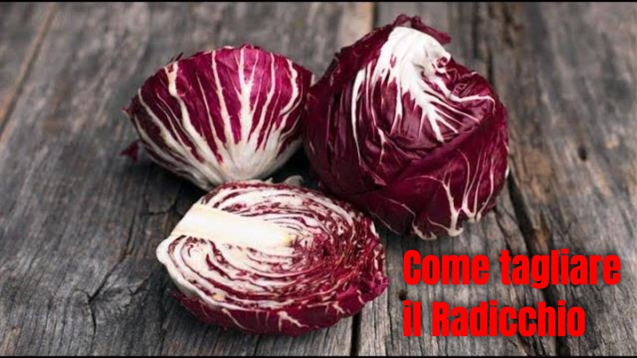 COME TAGLIARE IL RADICCHIO