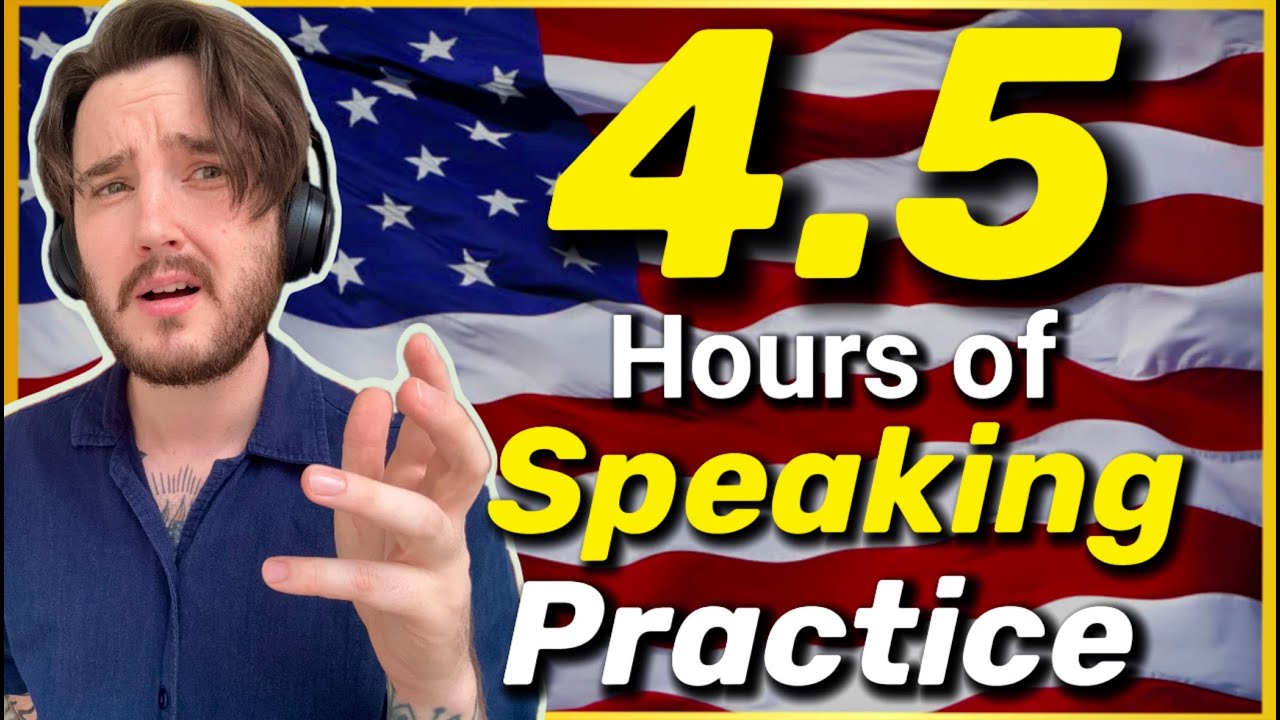 Master Speaking English | 4.5 Hours of Native Speaking Practice ✅