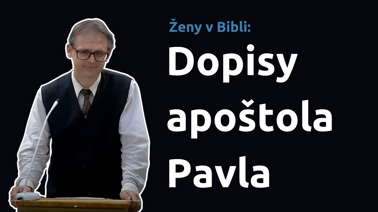 Epi&scaron;toly Pavlovy | Postavy žen v kontextu P&iacute;sma | Martin &Scaron;imek 18.5.2023