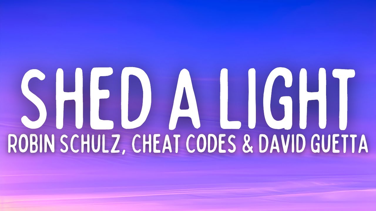 Robin Schulz - Shed A Light (Lyrics) ft. Cheat Codes & David Guetta