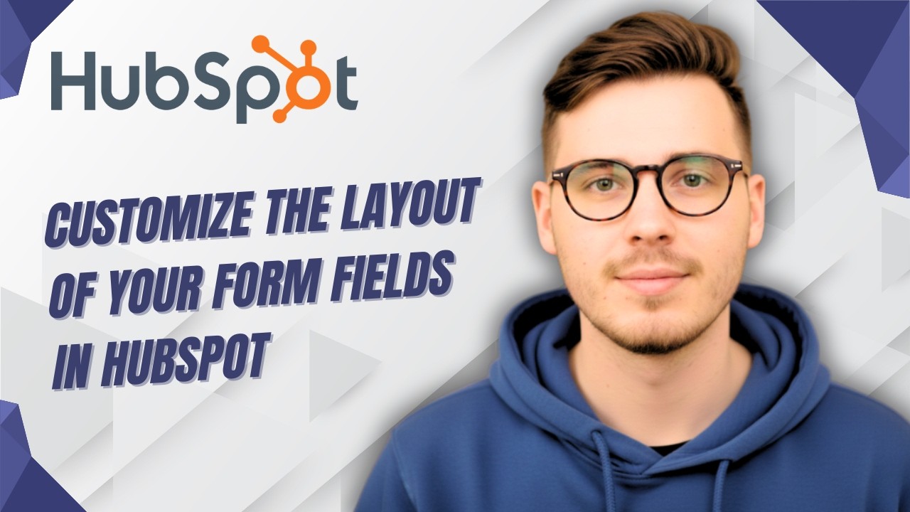 How To Customize The Layout Of Your Form Fields In Hubspot [2026 Guide]