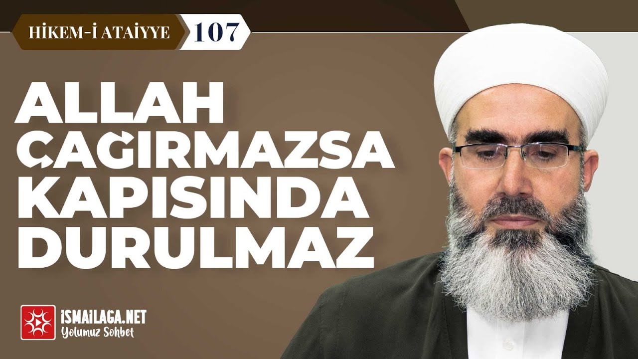 Hikem-i Atâiyye 107: Allah Çağırmazsa Kapısında Durulmaz – Mahmud Eren Hoca Efendi  @ismailaganet