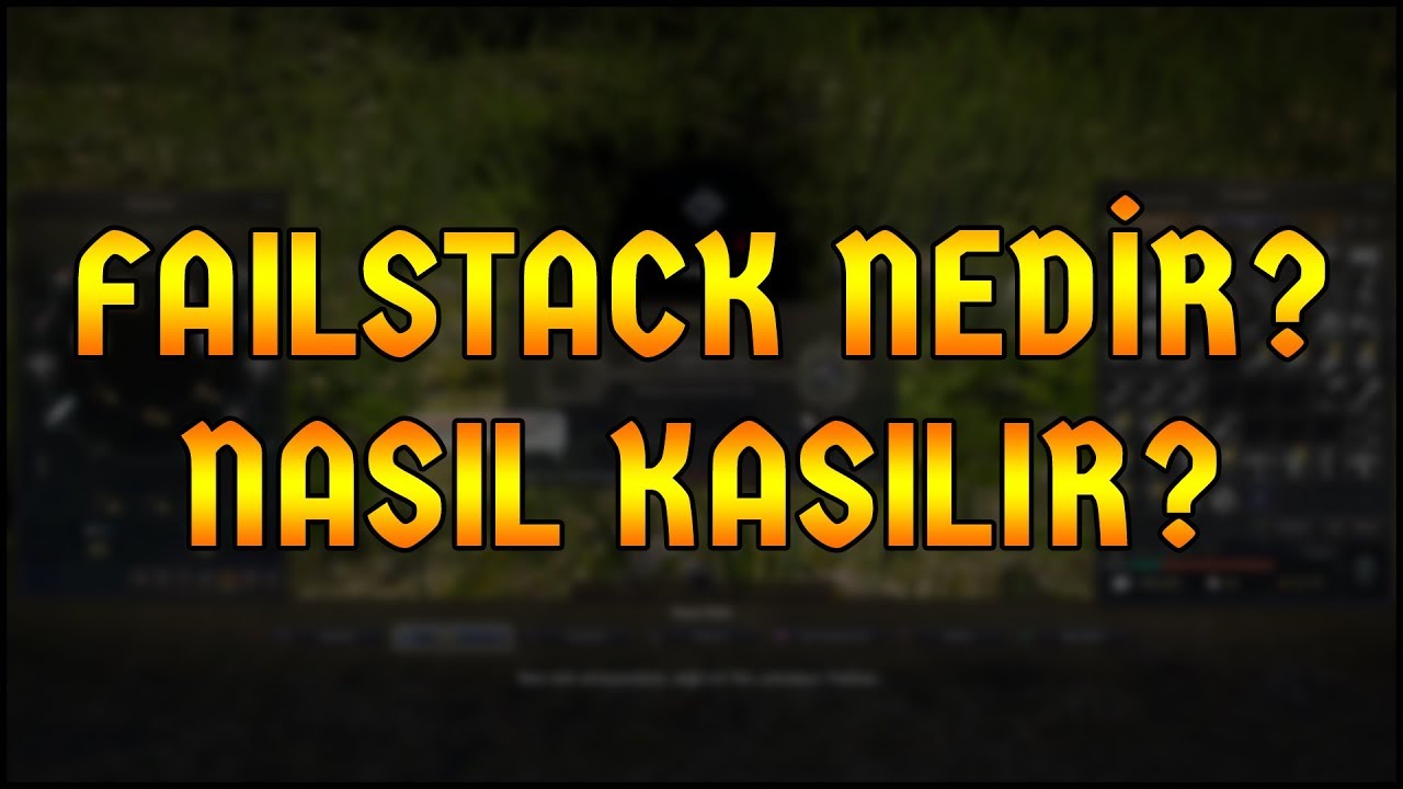 Black Desert Online Türkiye | Failstack Nedir? Nasıl Kasılır? [ Yeni Başlayanlar İçin FS Rehberi ]