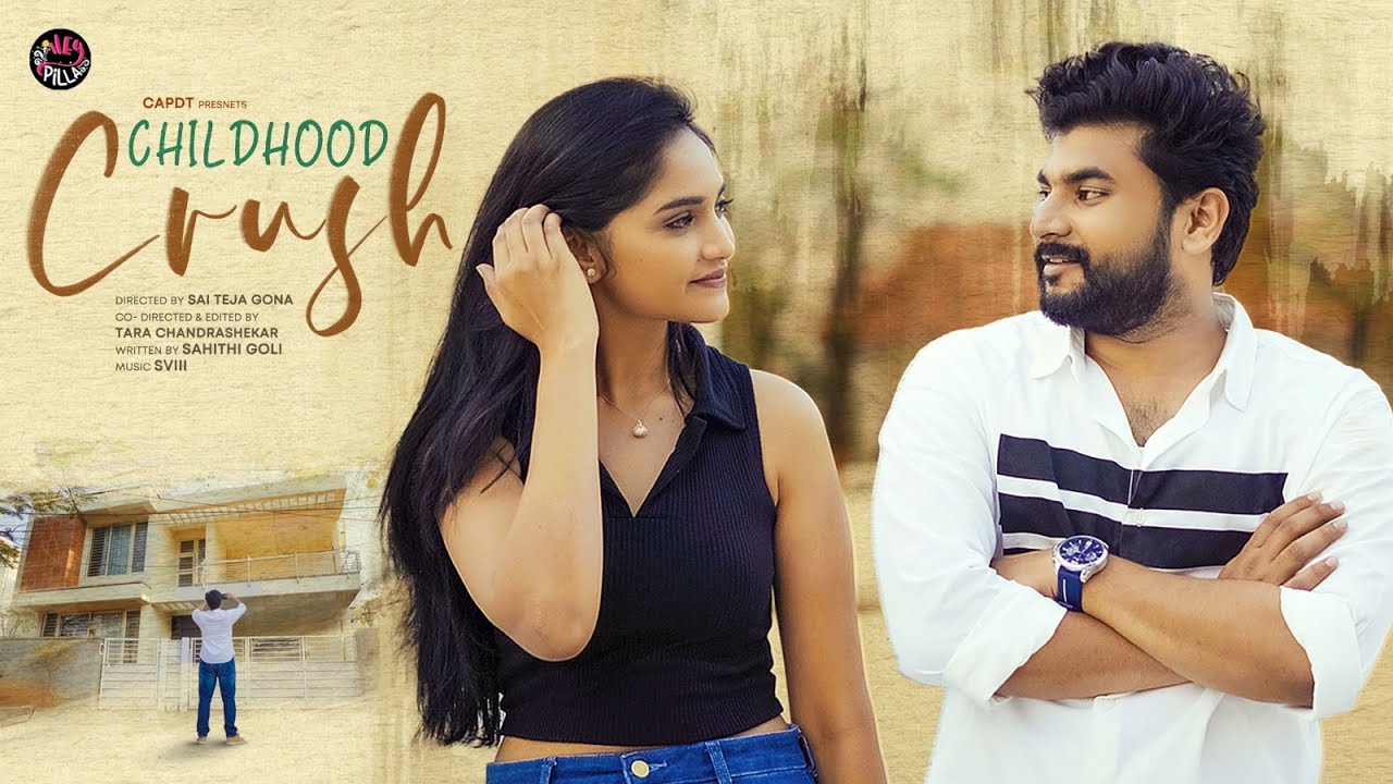 Childhood Crush | Hey Pilla | CAPDT