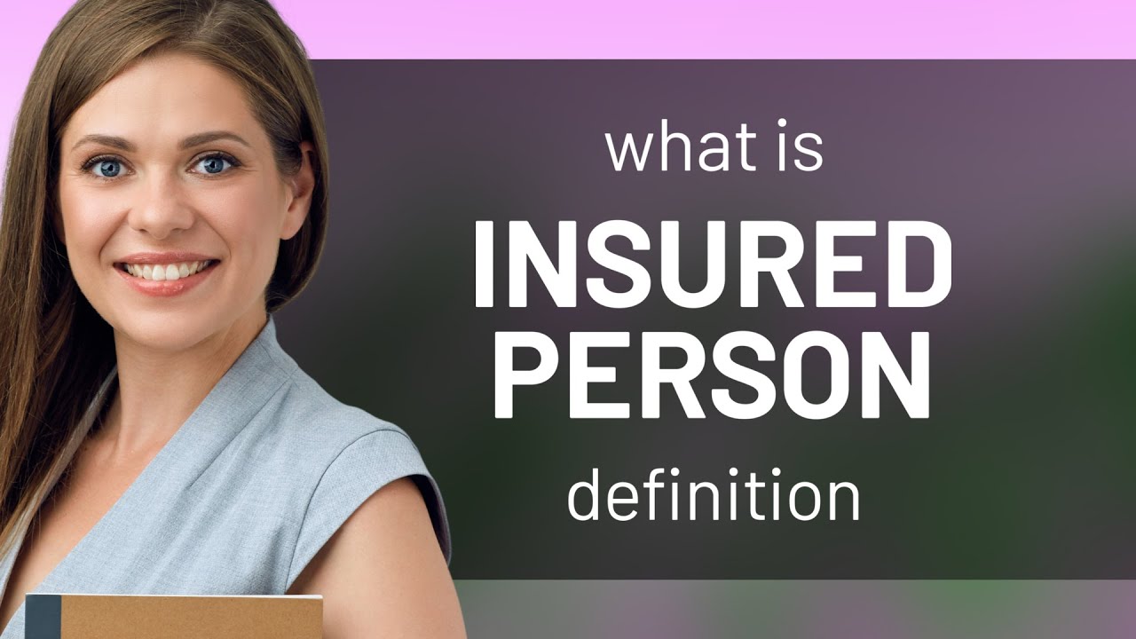 Insured person &bull; what is INSURED PERSON meaning