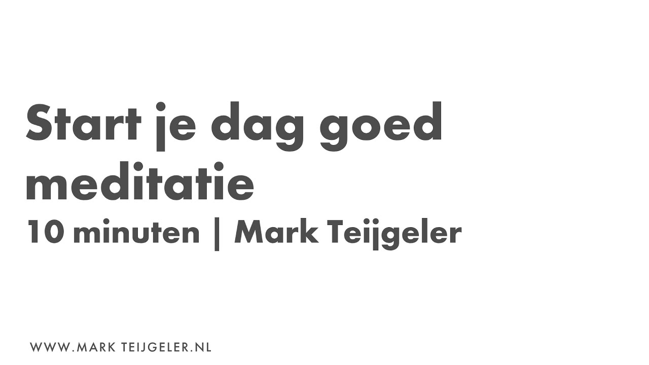 Start je dag goed met deze ochtend meditatie | 10 minuten | Mark Teijgeler