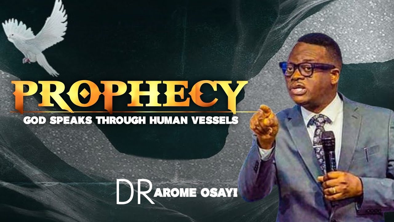 Prophecy / Dr Arome Osayi 