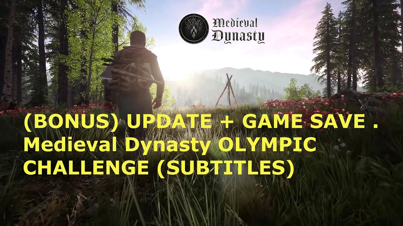 (BONUS) UPDATE + GAME SAVE(FIXED LINK TO FILES) . Medieval Dynasty OLYMPIC CHALLENGE (SUBTITLES)