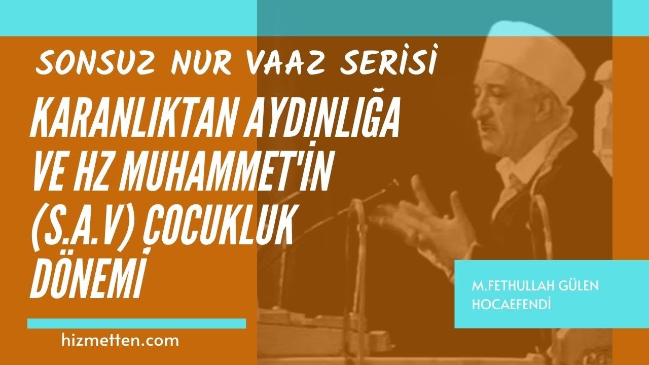 Sonsuz Nur - 2 | Karanlıktan Aydınlığa ve O'nun (s.a.v) Çocukluğu | M. Fethullah Gülen Hocaefendi