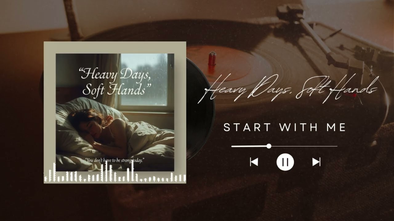 Heavy Days, Soft Hands - Start With Me | RDS Relaxing Media - Sad Song 2026