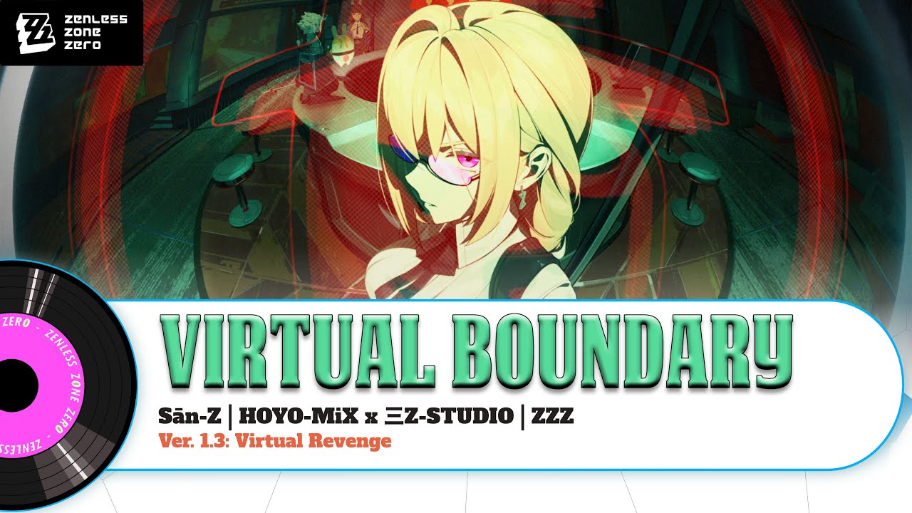 Virtual Boundary | 虚幻光映 | Sān-Z x HOYO-MiX | Zenless OST