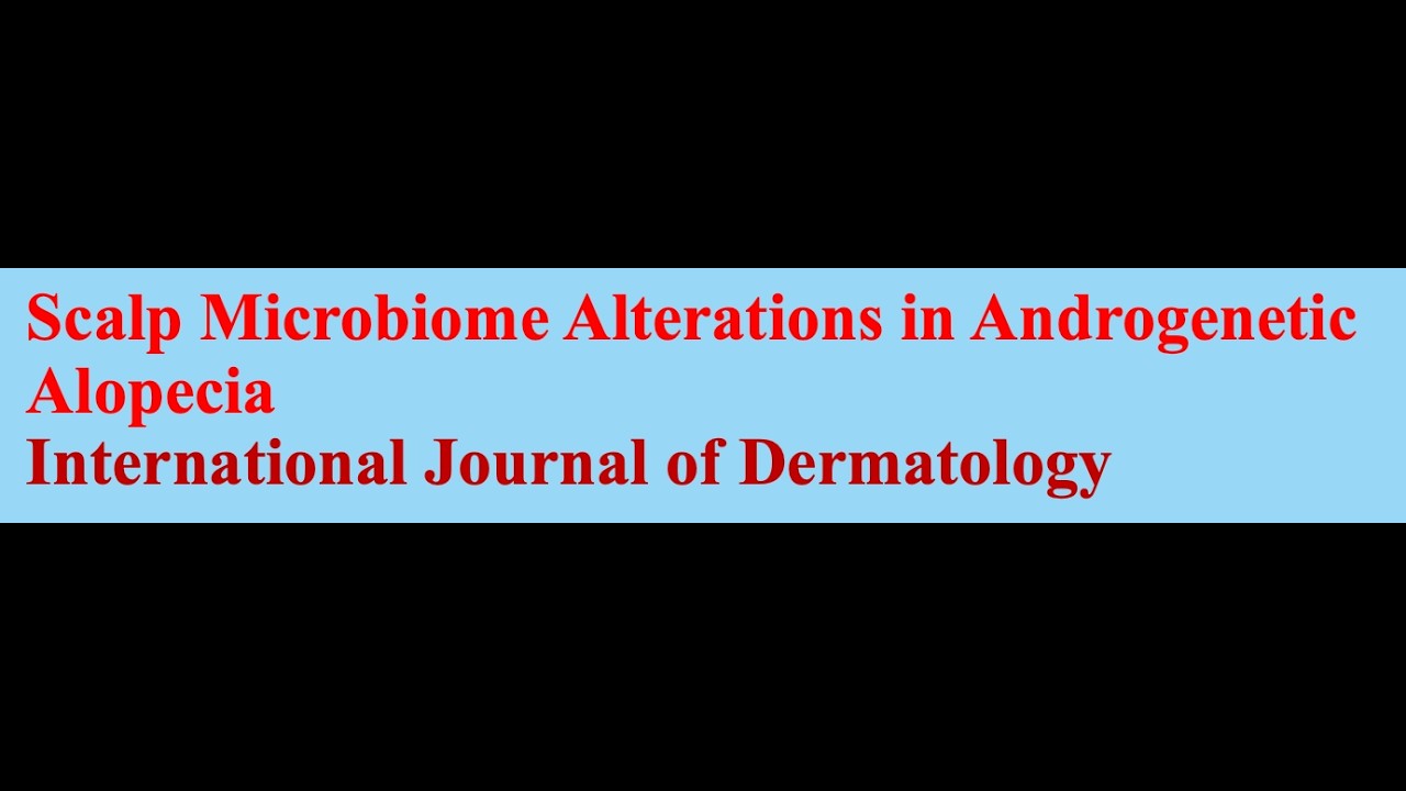 Scalp Microbiome Alterations in Androgenetic Alopecia