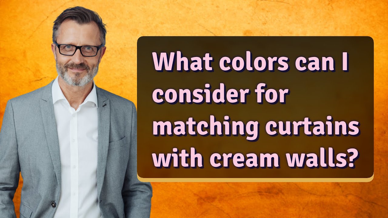 What colors can I consider for matching curtains with cream walls?