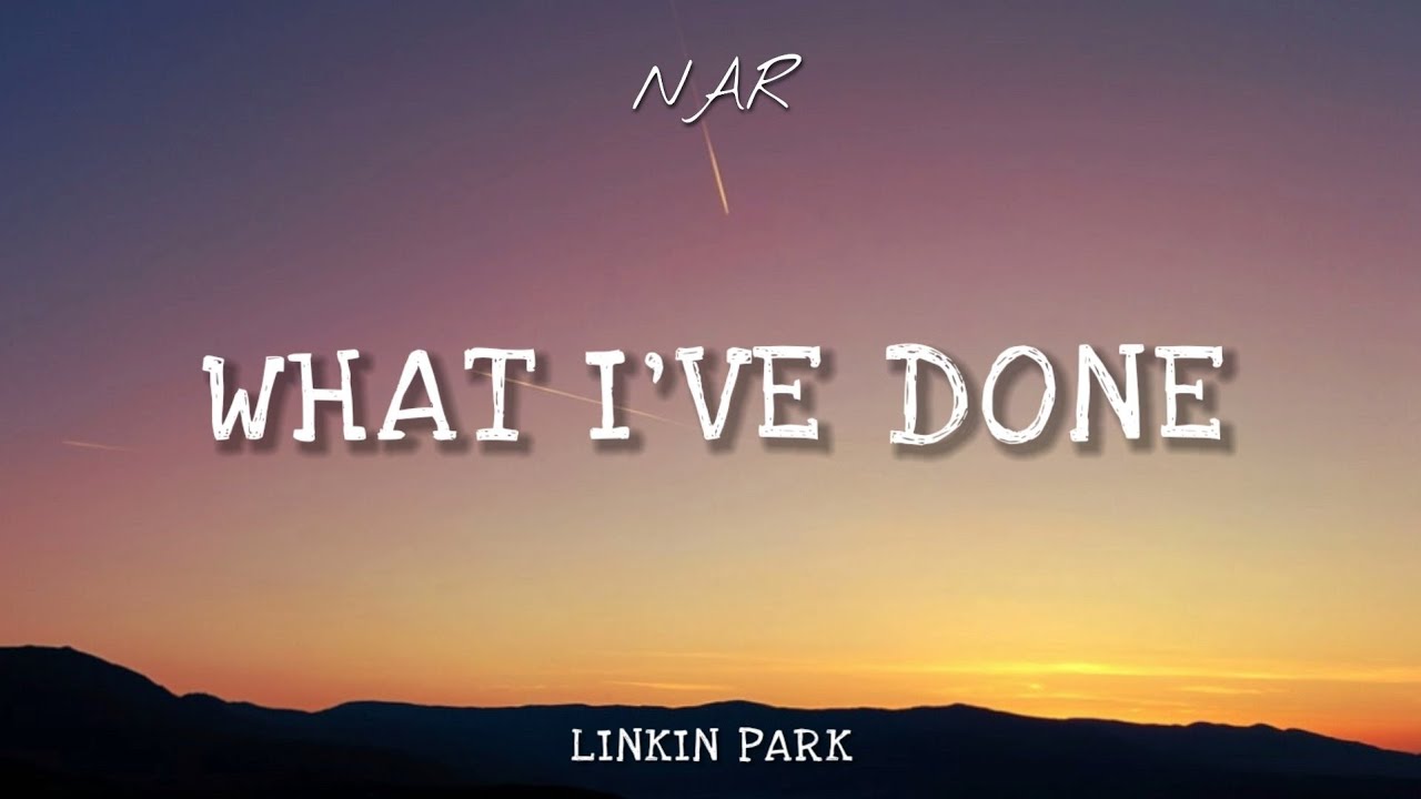 Linkin Park - What I've Done (Lyrics) 🎵