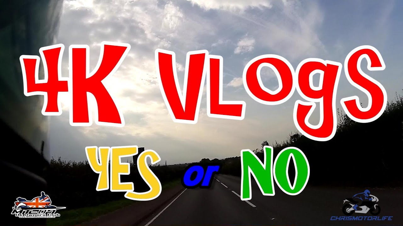 4k Vlogs.... Yes or No??