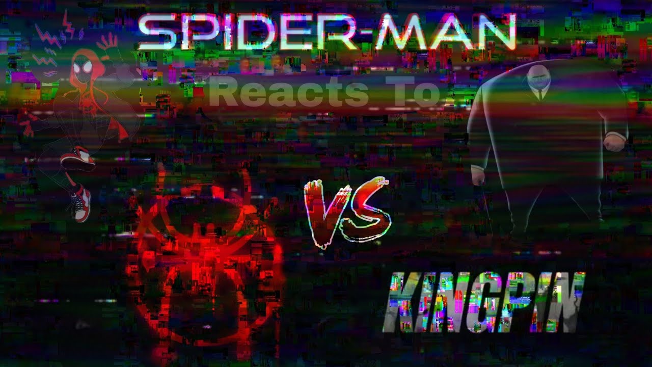 Spider Man Characters Reacts To Miles Vs Kingpin