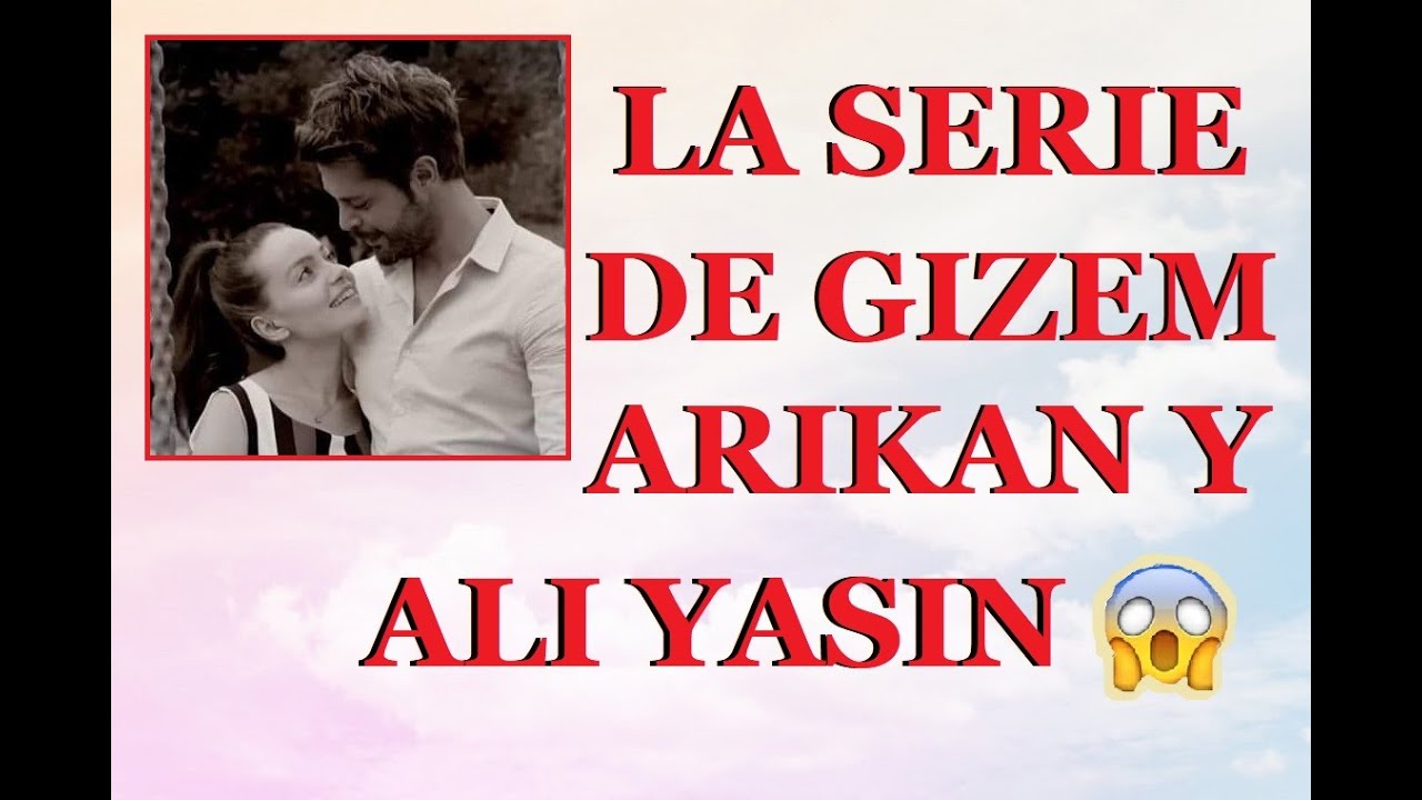 LA MINISERIE DE GIZEM ARIKAN Y ALI YASIN OZEGEMEN + SUS FOTOS MÁS RECIENTES!!!