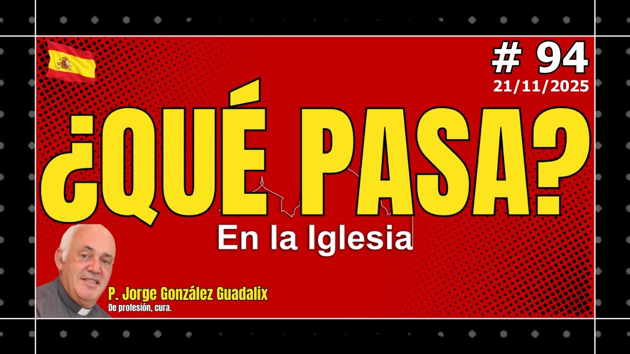 &iquest;QU&Eacute; PASA EN LA IGLESIA? #94 PADRE JORGE GONZ&Aacute;LEZ GUADALIX.