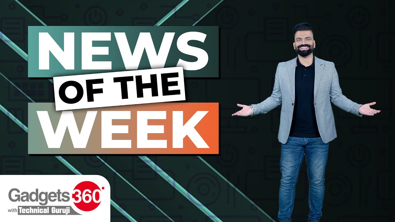 News Of The Week [July 29, 2023] | Gadgets 360 With Technical Guruji