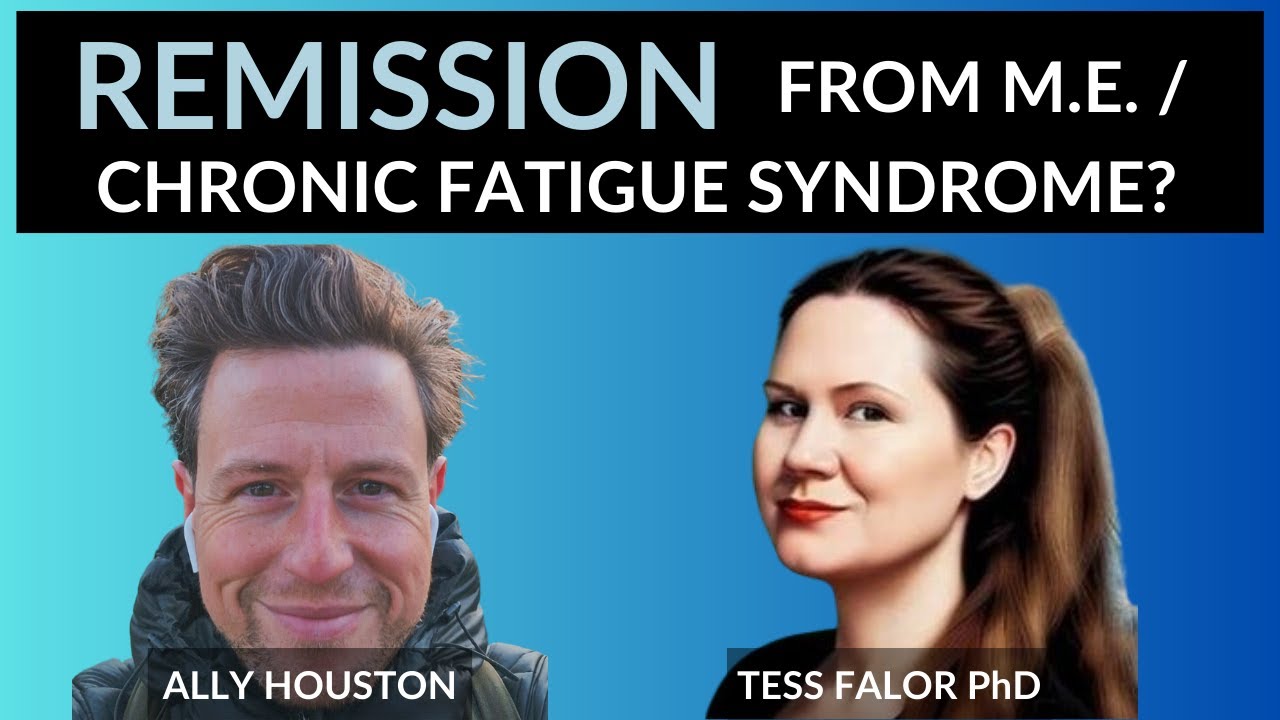 REMISSION from M.E. / Chronic Fatigue Syndrome? - Tess Falor PhD