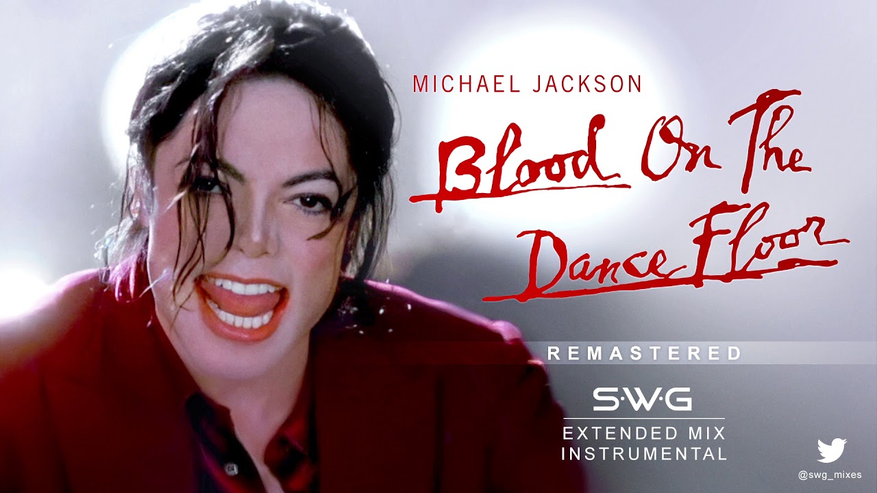 BLOOD ON THE DANCE FLOOR (SWG Remastered Extended Mix Instrumental) - MICHAEL JACKSON