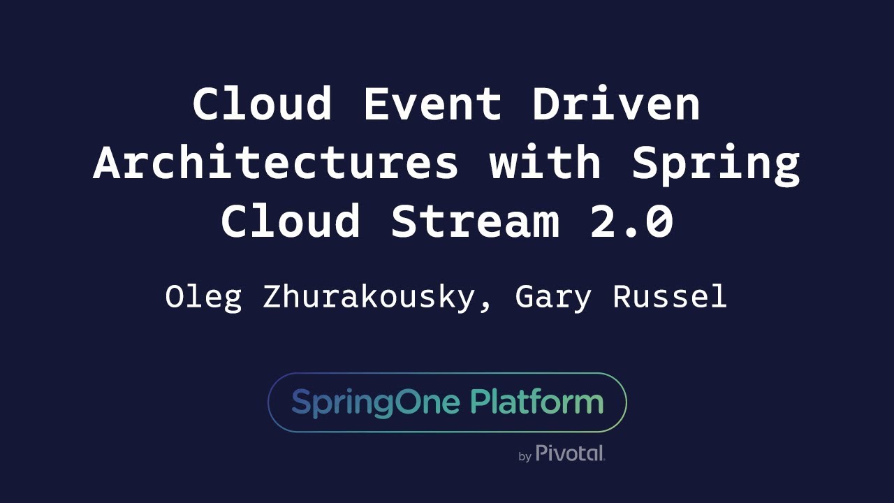 Cloud Event Driven Architectures with Spring Cloud Stream 2.0 - Oleg Zhurakousky, Gary Russell