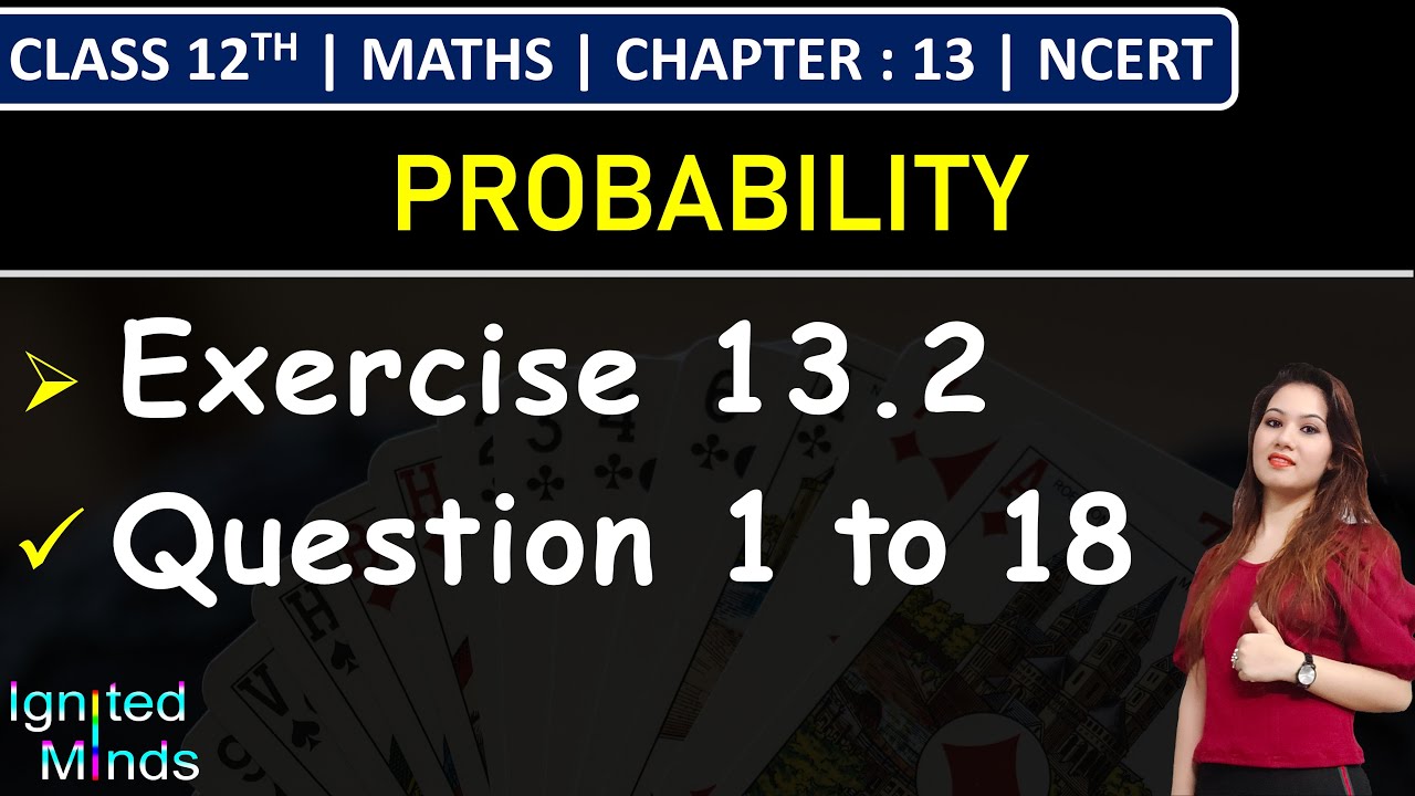 Class 12th Maths | Exercise 13.2 (Q1 to Q18) | Chapter 13: Probability | NCERT