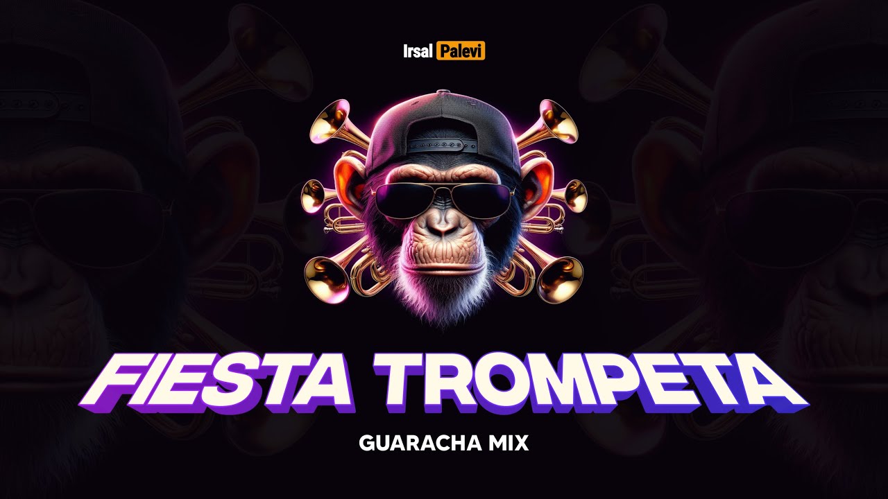 FIESTA TROMPETA (Guaracha Mix)🐵🎺 Irsal Palevi